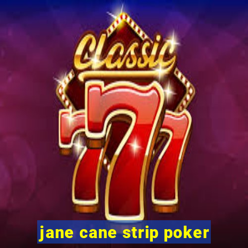 jane cane strip poker